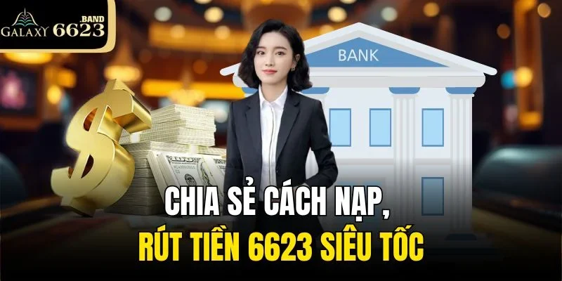 Chia sẻ cách nạp tiền 6623 siêu tốc