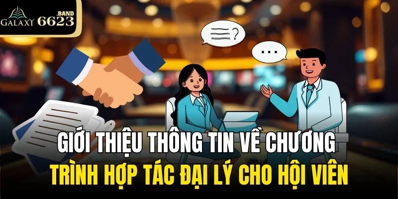 Giới thiệu thông tin về chương trình hợp tác đại lý cho hội viên