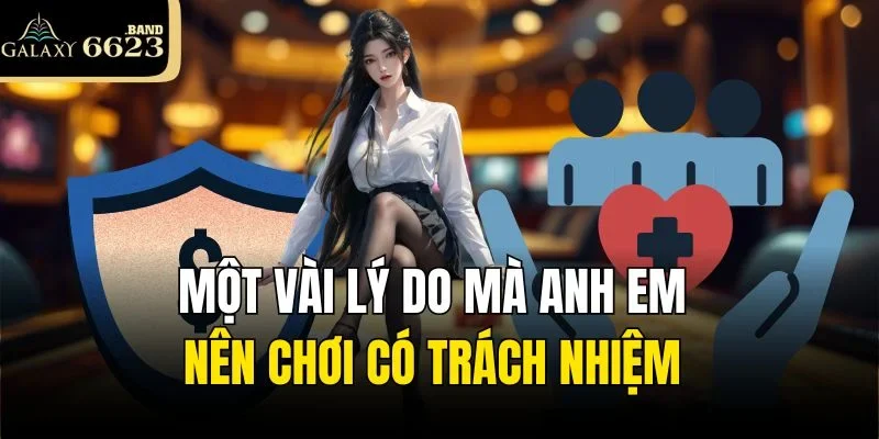 Những lý do tại sao mà bạn cần phải chơi có trách nhiệm
