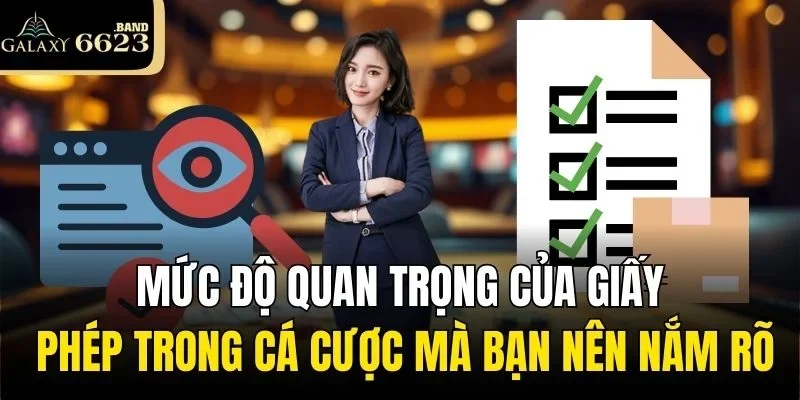 Mức độ quan trọng của giấy phép trong cá cược mà bạn nên nắm rõ