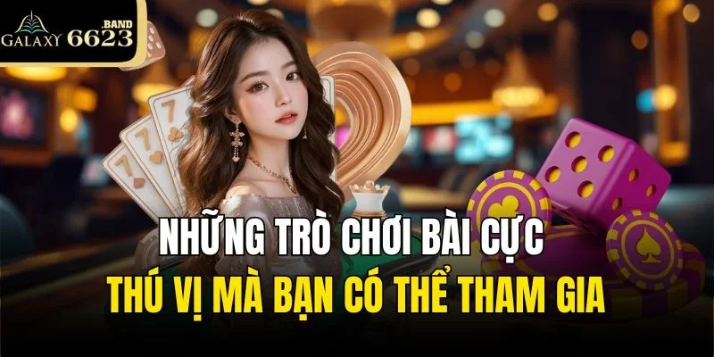 Những trò chơi bài cực thú vị mà bạn có thể tham gia