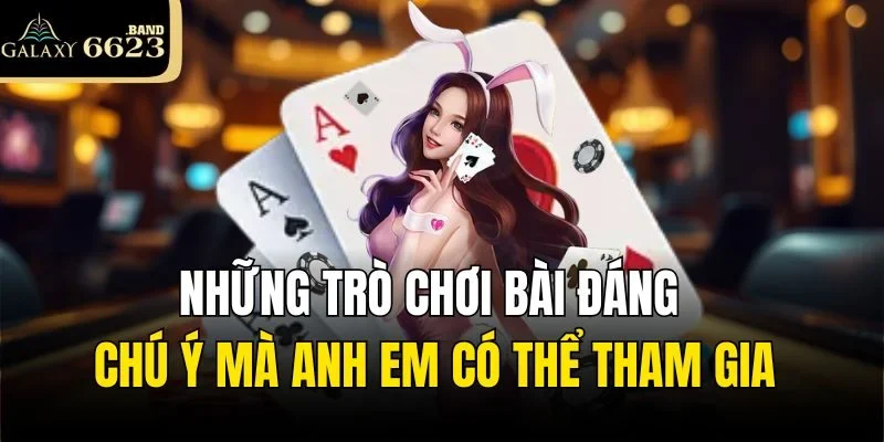 Những trò chơi bài đáng chú ý mà anh em có thể tham gia