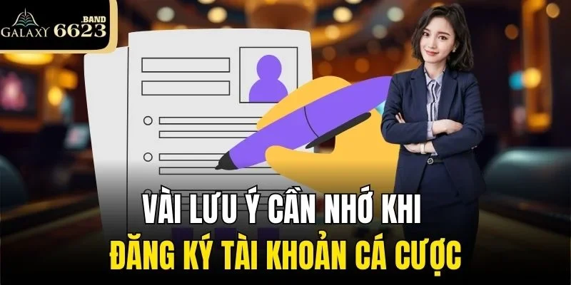 Vài lưu ý cần nhớ khi đăng ký tài khoản cá cược